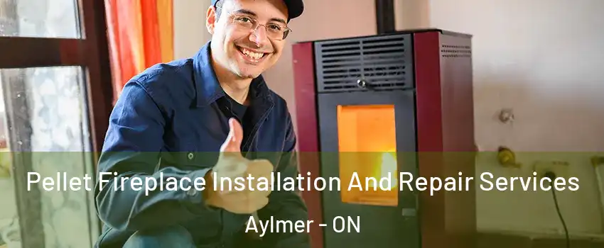  Pellet Fireplace Installation And Repair Services Aylmer - ON