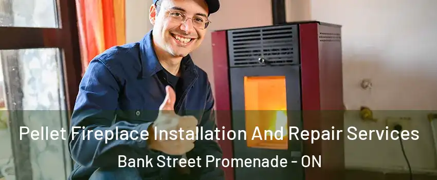  Pellet Fireplace Installation And Repair Services Bank Street Promenade - ON