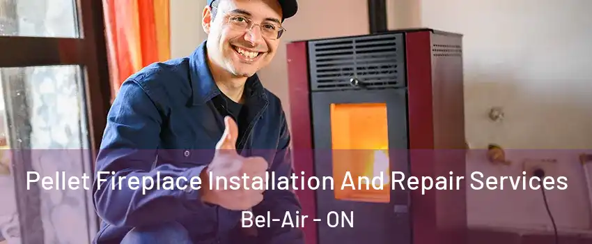  Pellet Fireplace Installation And Repair Services Bel-Air - ON