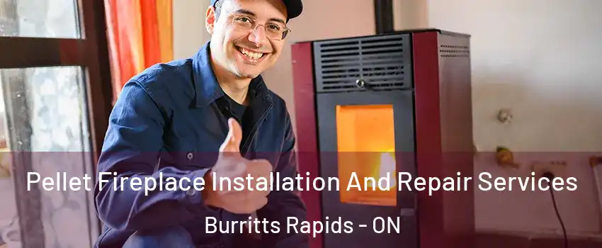  Pellet Fireplace Installation And Repair Services Burritts Rapids - ON