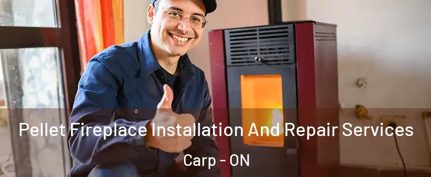  Pellet Fireplace Installation And Repair Services Carp - ON