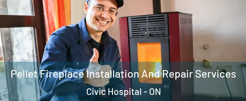  Pellet Fireplace Installation And Repair Services Civic Hospital - ON