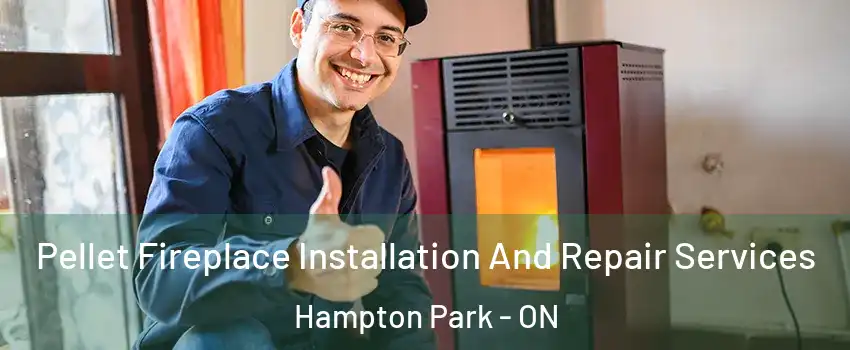  Pellet Fireplace Installation And Repair Services Hampton Park - ON