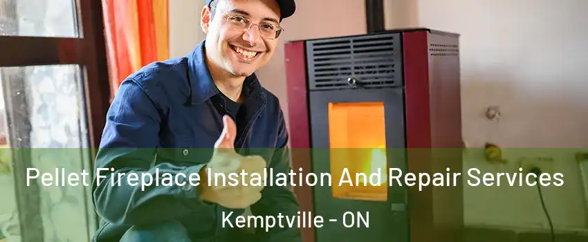  Pellet Fireplace Installation And Repair Services Kemptville - ON