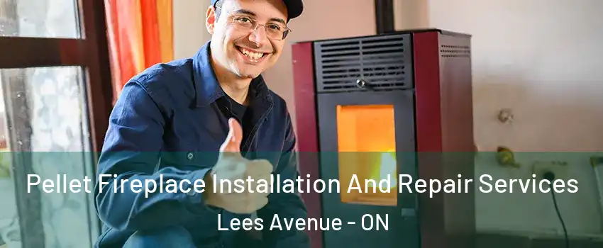  Pellet Fireplace Installation And Repair Services Lees Avenue - ON