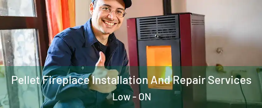  Pellet Fireplace Installation And Repair Services Low - ON