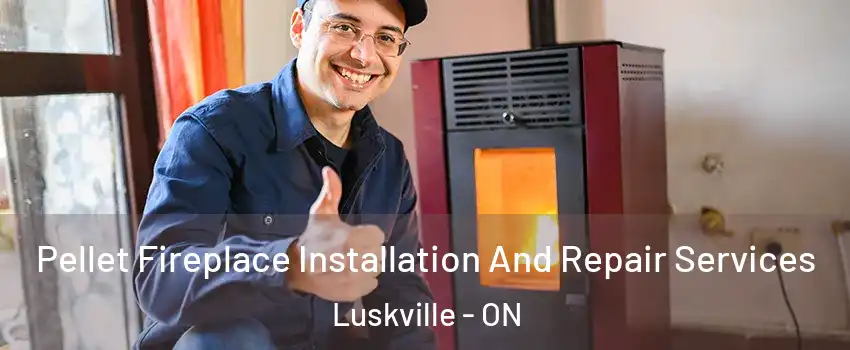  Pellet Fireplace Installation And Repair Services Luskville - ON