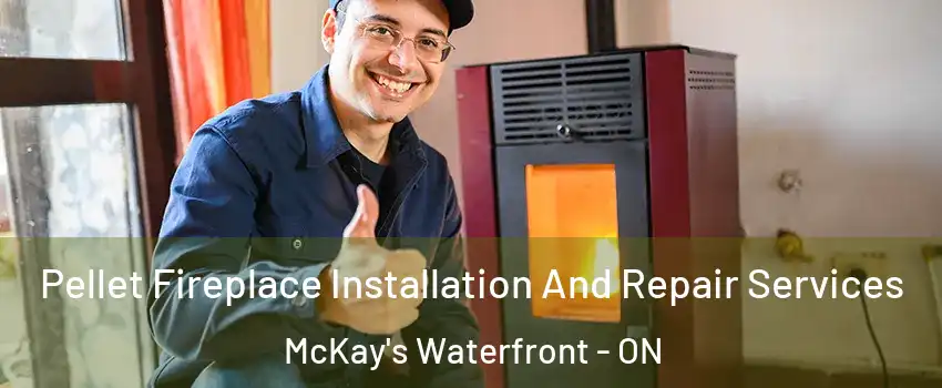  Pellet Fireplace Installation And Repair Services McKay's Waterfront - ON