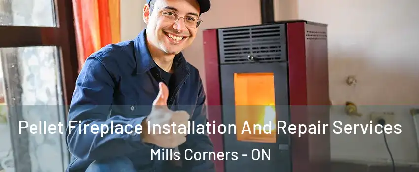  Pellet Fireplace Installation And Repair Services Mills Corners - ON