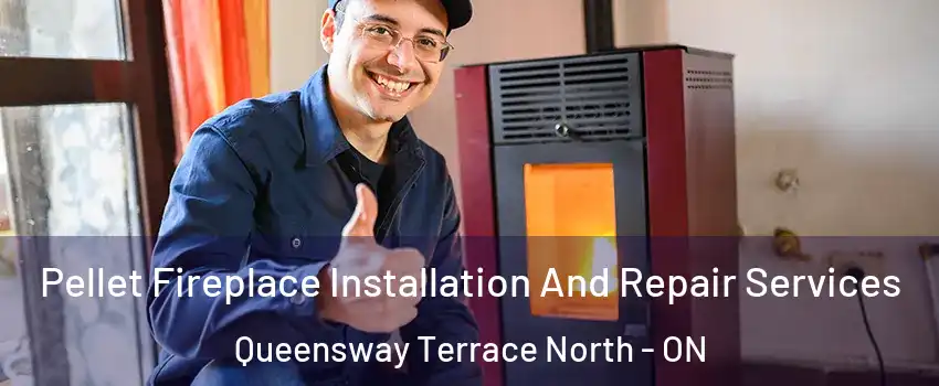  Pellet Fireplace Installation And Repair Services Queensway Terrace North - ON