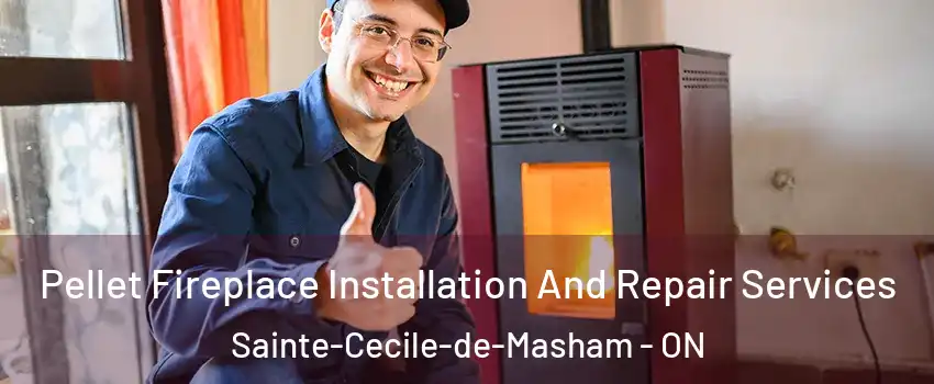  Pellet Fireplace Installation And Repair Services Sainte-Cecile-de-Masham - ON