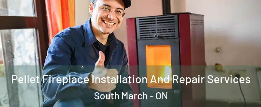  Pellet Fireplace Installation And Repair Services South March - ON