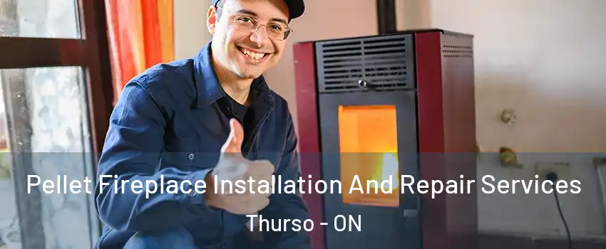  Pellet Fireplace Installation And Repair Services Thurso - ON