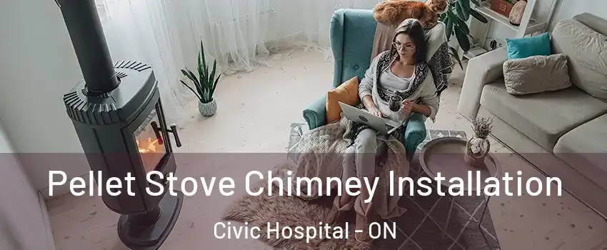  Pellet Stove Chimney Installation Civic Hospital - ON