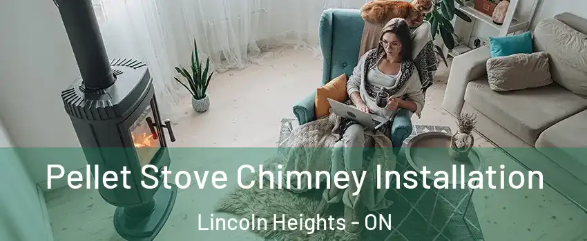  Pellet Stove Chimney Installation Lincoln Heights - ON