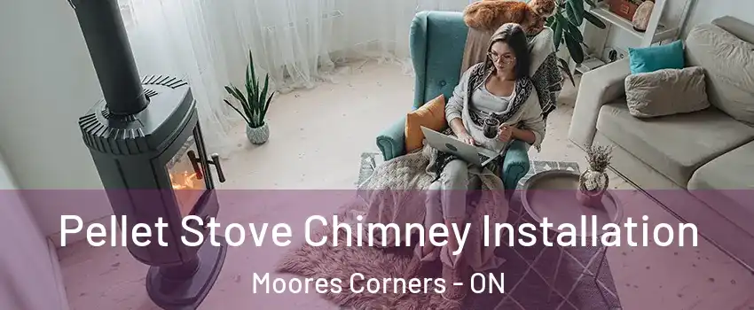  Pellet Stove Chimney Installation Moores Corners - ON