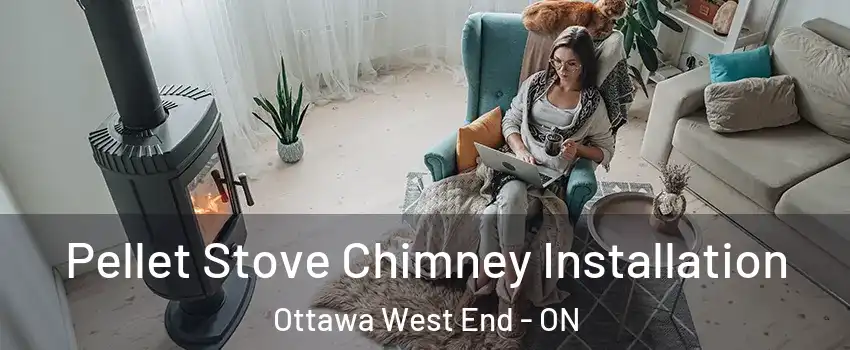  Pellet Stove Chimney Installation Ottawa West End - ON