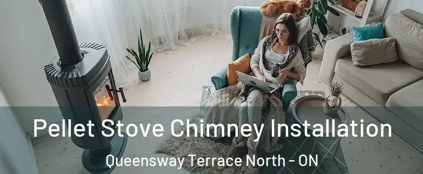  Pellet Stove Chimney Installation Queensway Terrace North - ON