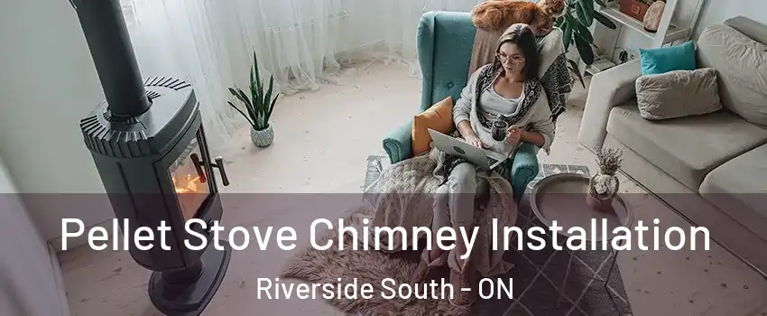  Pellet Stove Chimney Installation Riverside South - ON