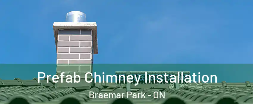  Prefab Chimney Installation Braemar Park - ON