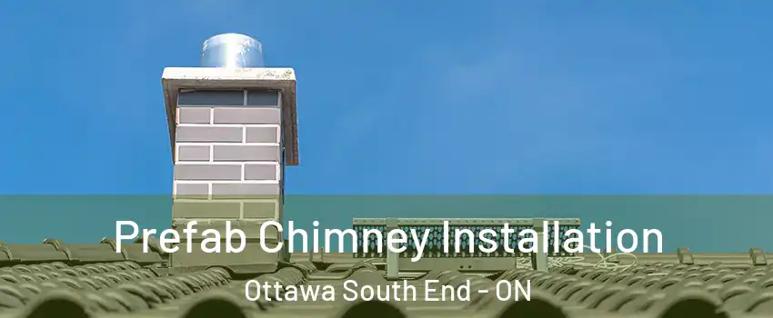  Prefab Chimney Installation Ottawa South End - ON