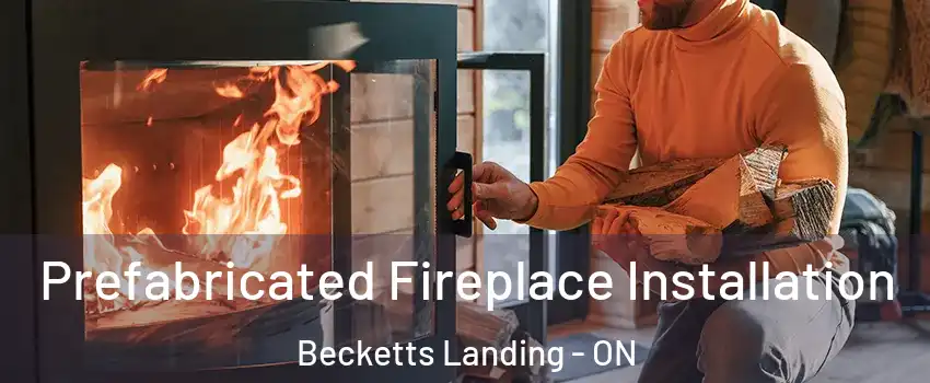  Prefabricated Fireplace Installation Becketts Landing - ON