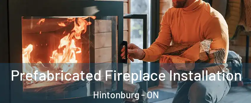  Prefabricated Fireplace Installation Hintonburg - ON