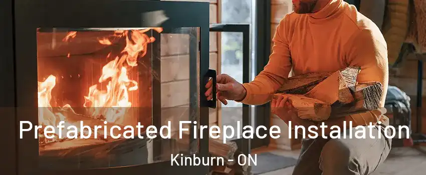  Prefabricated Fireplace Installation Kinburn - ON