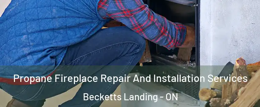  Propane Fireplace Repair And Installation Services Becketts Landing - ON