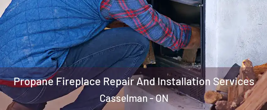  Propane Fireplace Repair And Installation Services Casselman - ON