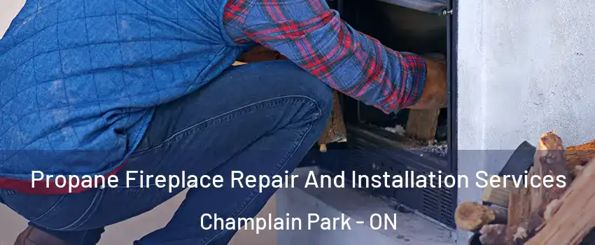  Propane Fireplace Repair And Installation Services Champlain Park - ON