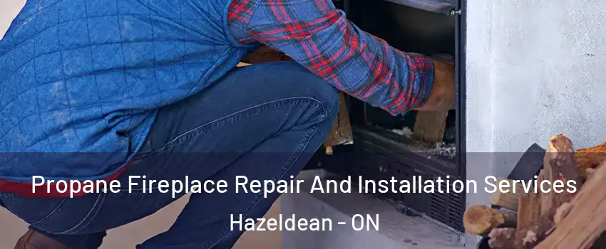  Propane Fireplace Repair And Installation Services Hazeldean - ON