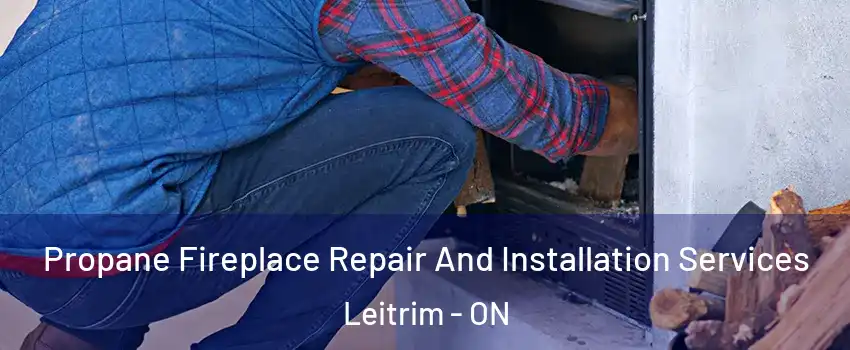  Propane Fireplace Repair And Installation Services Leitrim - ON