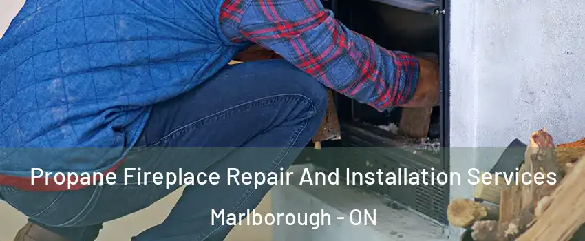  Propane Fireplace Repair And Installation Services Marlborough - ON