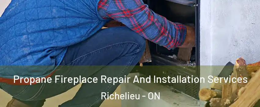  Propane Fireplace Repair And Installation Services Richelieu - ON