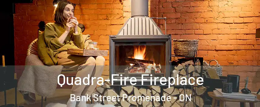  Quadra-Fire Fireplace Bank Street Promenade - ON