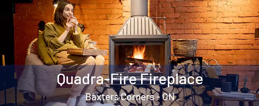  Quadra-Fire Fireplace Baxters Corners - ON