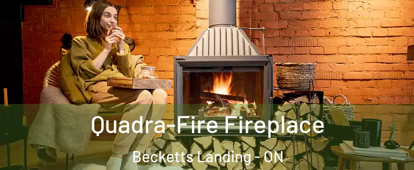  Quadra-Fire Fireplace Becketts Landing - ON