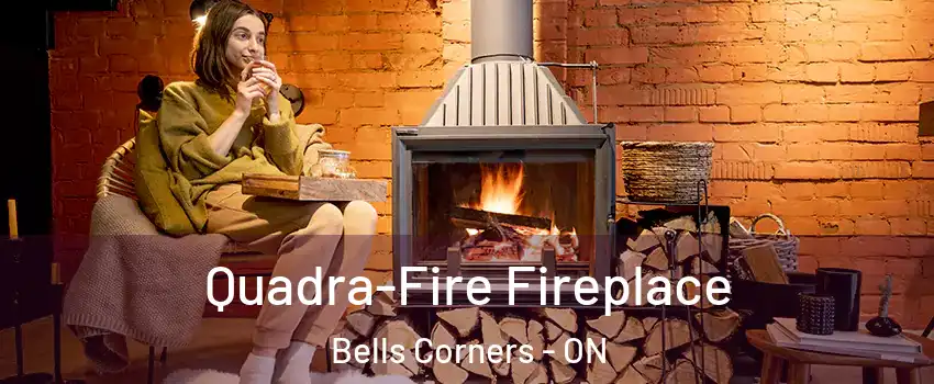  Quadra-Fire Fireplace Bells Corners - ON