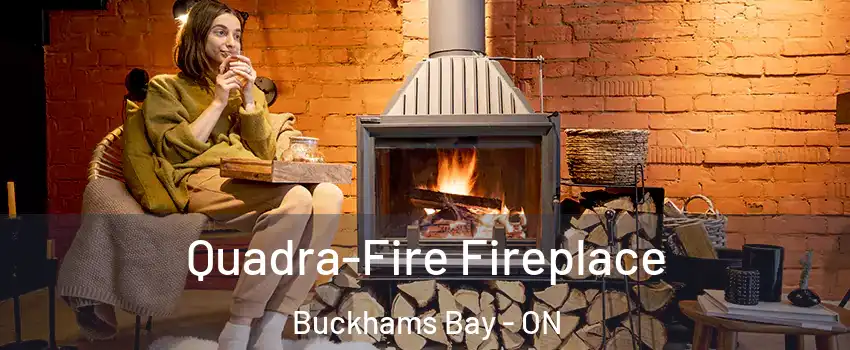  Quadra-Fire Fireplace Buckhams Bay - ON