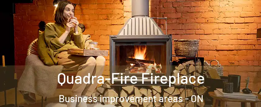  Quadra-Fire Fireplace Business improvement areas - ON