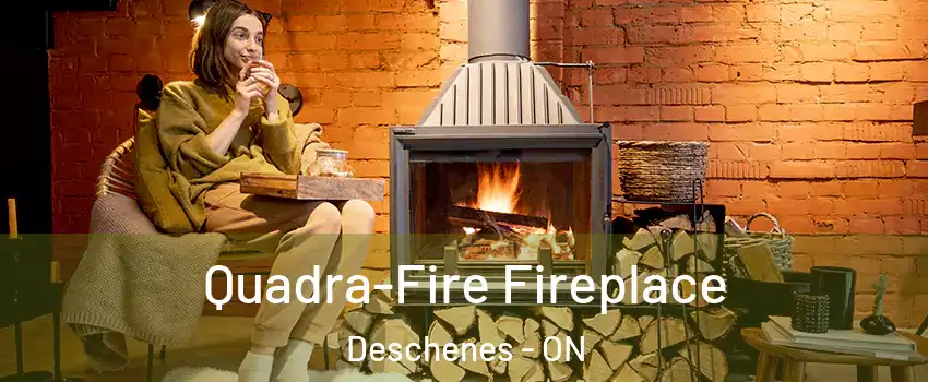  Quadra-Fire Fireplace Deschenes - ON