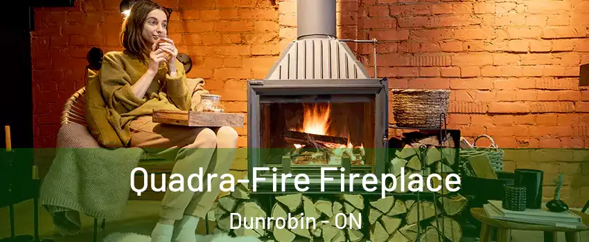  Quadra-Fire Fireplace Dunrobin - ON