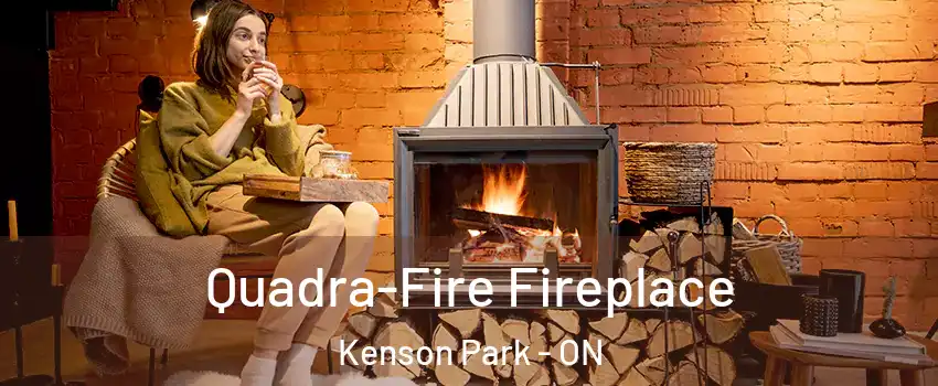  Quadra-Fire Fireplace Kenson Park - ON