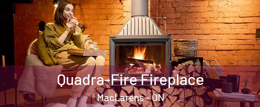  Quadra-Fire Fireplace MacLarens - ON