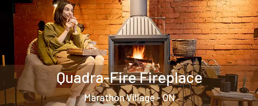  Quadra-Fire Fireplace Marathon Village - ON