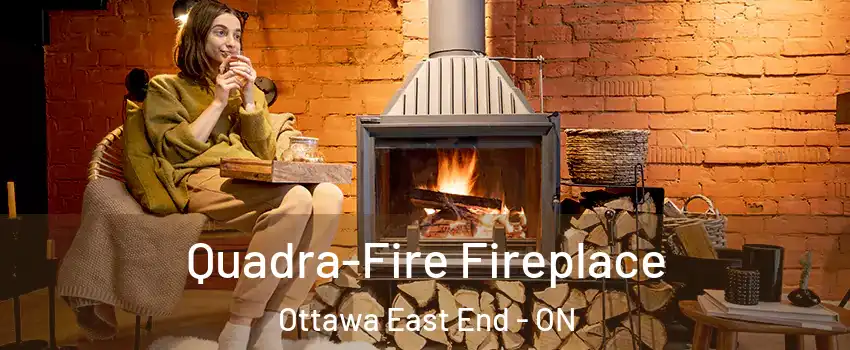  Quadra-Fire Fireplace Ottawa East End - ON