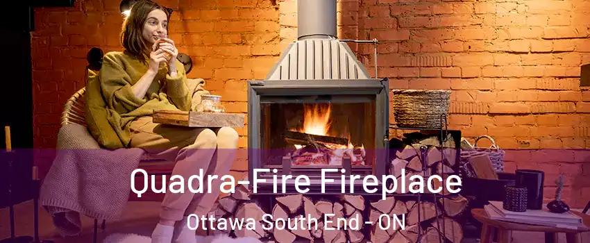  Quadra-Fire Fireplace Ottawa South End - ON