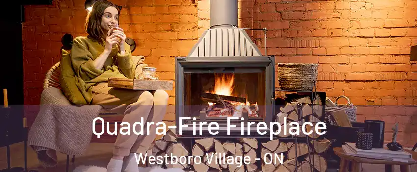  Quadra-Fire Fireplace Westboro Village - ON