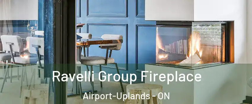  Ravelli Group Fireplace Airport-Uplands - ON